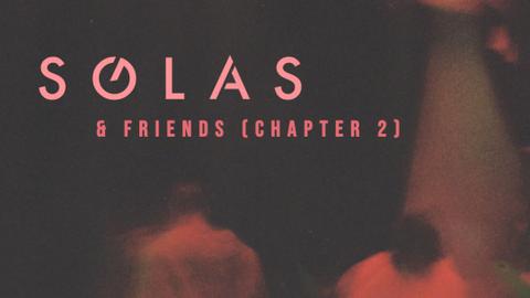 SOLAS Studios presents: SOLAS & Friends (Chapter 2)