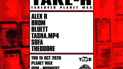 TAKE-R: TAKEOVER Planet Wax