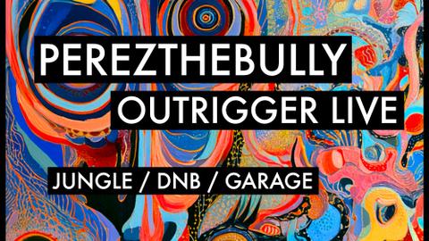 Outrigger live / Perezthebully