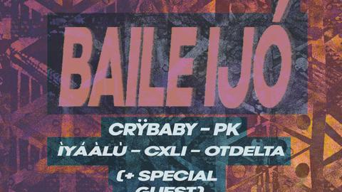 Baile Ijó presents Crÿbaby, PK + Special Guest