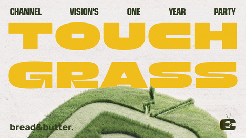 Channel Vision: Touch Grass
