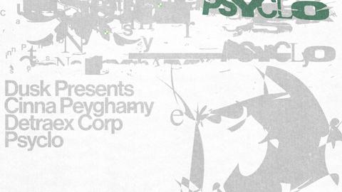 DUSK presents: Cinna Peyghamy, Detraex Corp, Psyclo