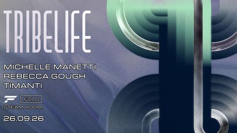 Tribelife at FOLD [Steam Room] Michelle Manetti, Rebecca Gough, TIMANTI,