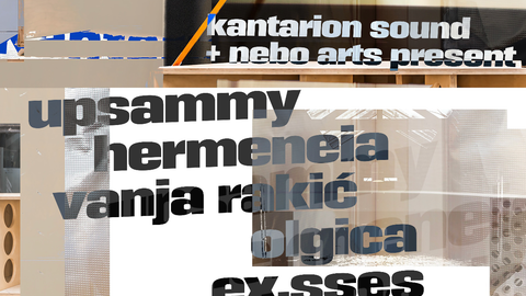 Kantarion Sound: upsammy, Hermeneia, Vanja Rakić, Olgica, ex.sses - Nebo Arts #12