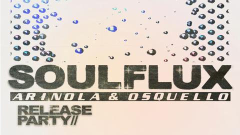 Soulflux Release Party - Osquello & Arinola