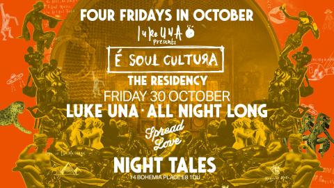Night Tales: Luke Una (All Night Long) - The 'É Soul Cultura' Residency [4 Fridays In October]