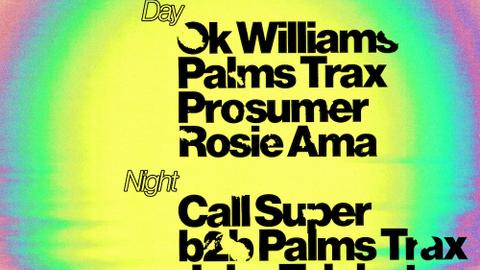 Cooking with Palms Trax with Call Super, Prosumer, OK Williams, John Talabot & More
