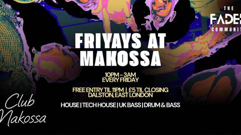 FRIYAYS at MAKOSSA (House, Tech House, UK Bass, Drum & Bass)