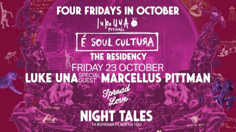 Night Tales: Luke Una & Marcellus Pittman - The 'É Soul Cultura' Residency [4 Fridays In Oct]