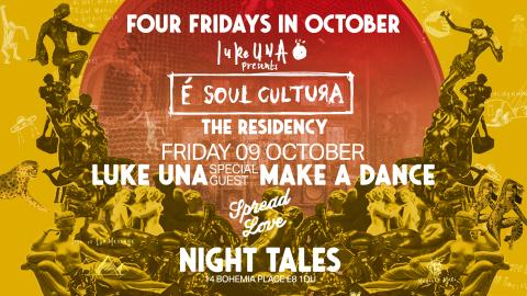 Night Tales: Luke Una & Make A Dance - The 'É Soul Cultura' Residency [4 Fridays In October]