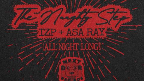 The Naughty Step: IZP + Asa Ray All Night Long