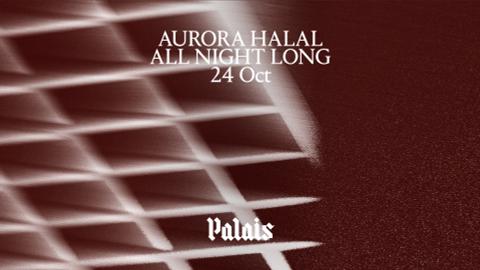 Palais: Aurora Halal (All Night Long)