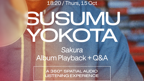 Susumu Yokota - Sakura Album Playback in 360º spatial audio + Q&A