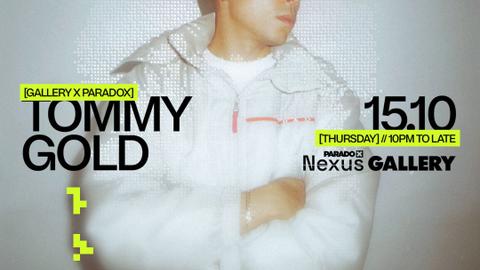 Paradox Nexus: Tommy Gold - Thursdays at Gallery