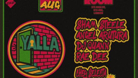 YALLA 010: Sham Steele + Angel Arutura + Freddie Xodos + Rae Dee + Chey Selecta + DJ Quann