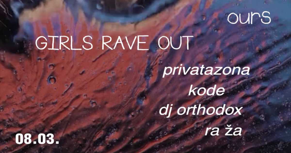GIRLS RAVE OUT at Ours, Riga