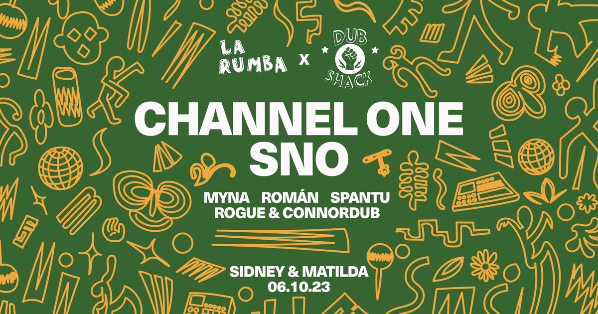 La Rumba x Dub Shack: Channel One, SNO, MYNA, Rogue & CONNORDUB at ...