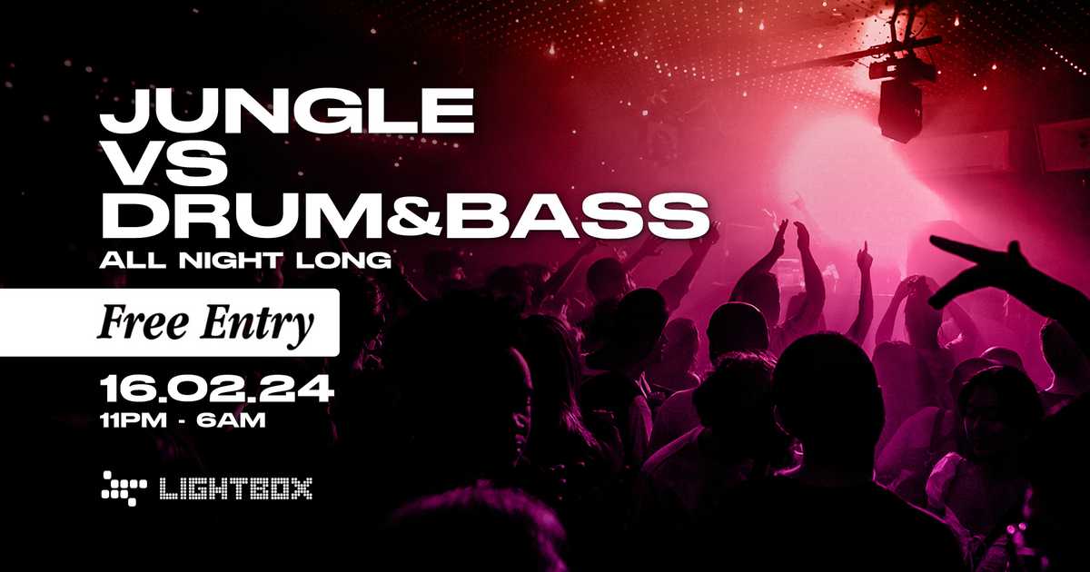 Jungle vs Drum & Bass All Night Long Free Entry at Lightbox, London