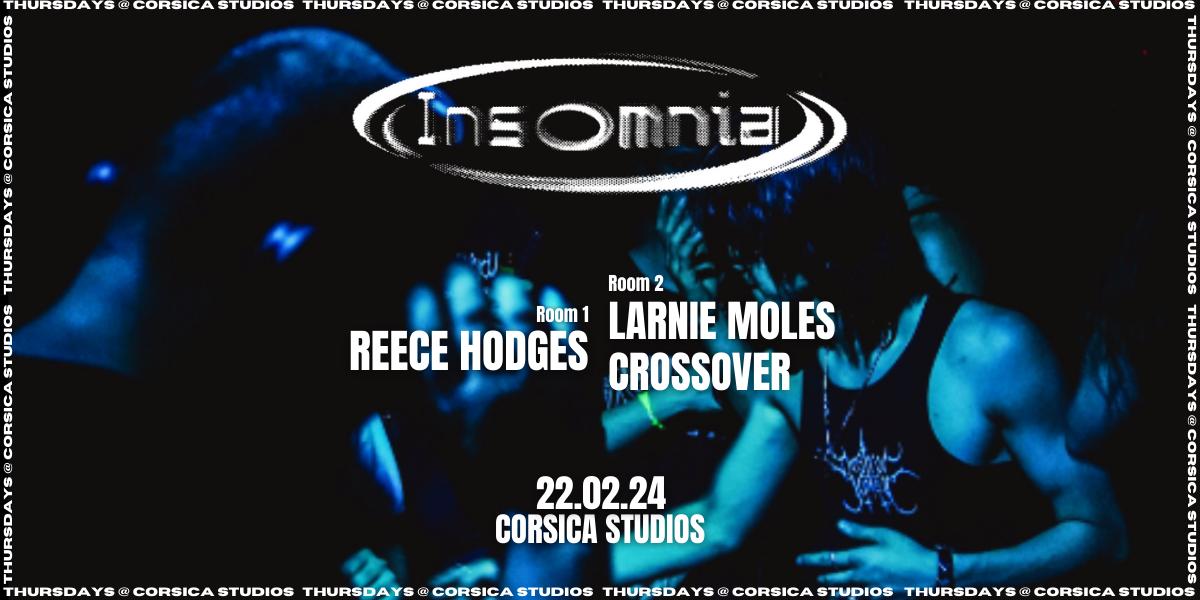 Insomnia London: Larnie Moles, Crossover & More At Corsica Studios, London