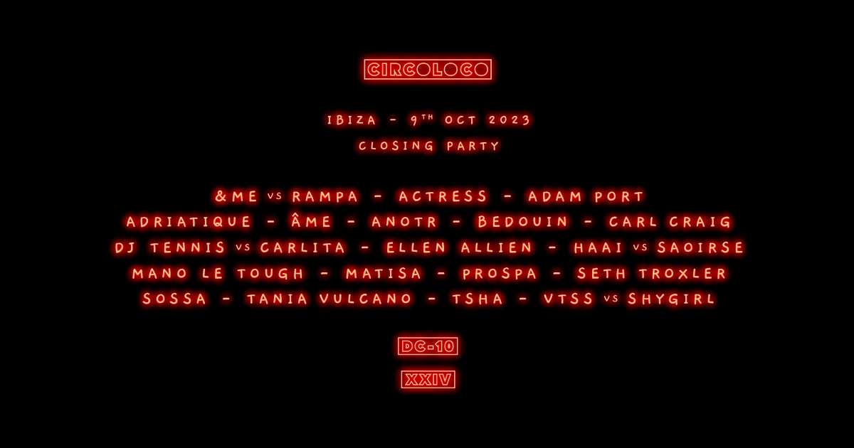 CircoLoco Ibiza Closing Party October 9th at DC 10 Ibiza