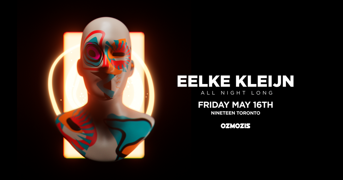 Ozmozis presents Eelke Kleijn (All Night Long) at Nineteen Toronto, Toronto
