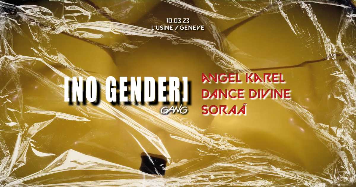 No Gender Gang Wangel Karel Dance Divine And Soraä At Ptr Usine Geneva