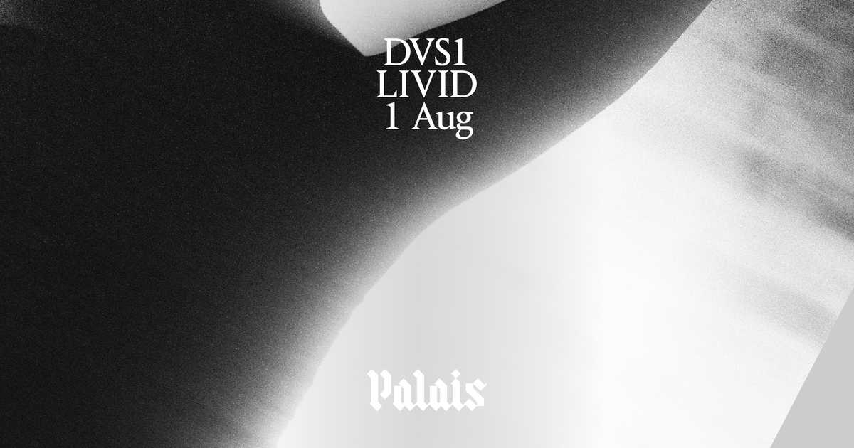 Palais: DVS1 & Livid (Extended Sets) at Palais, London · Tickets