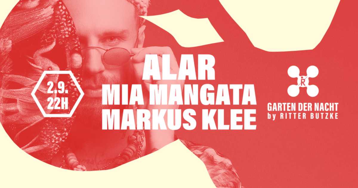Alar at Garten der Nacht at Ritter Butzke, Berlin