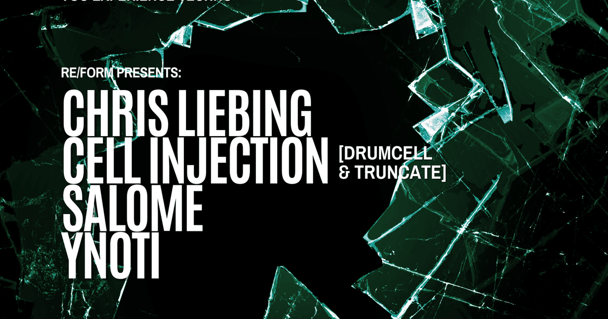 RE/FORM presents: Chris Liebing, Cell Injection (Drumcell b2b Truncate ...