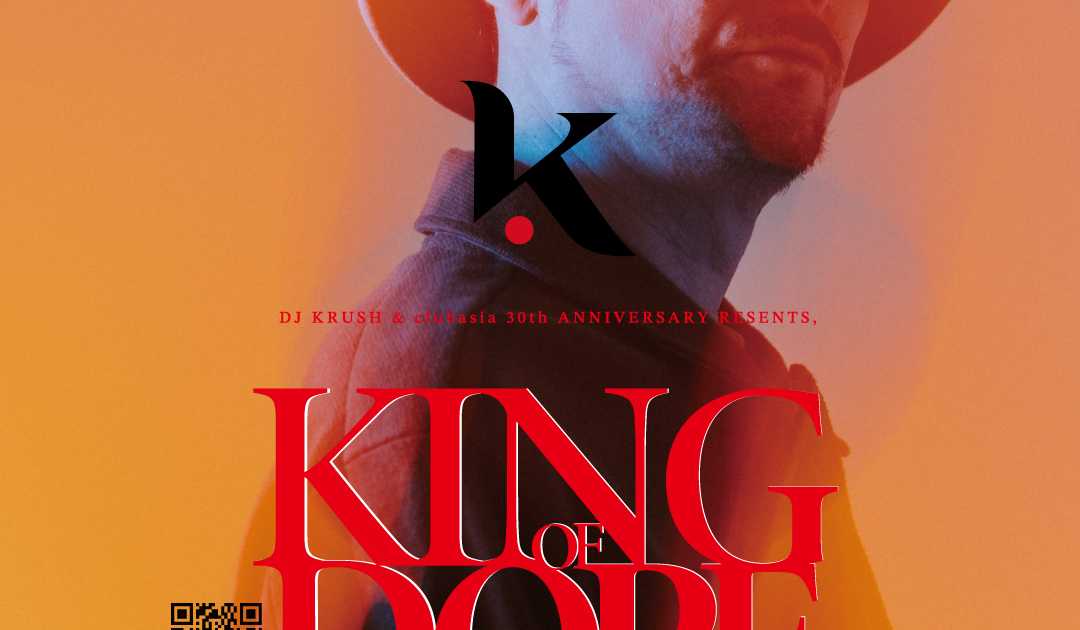 DJ Krush & clubasia 30th ANNIVERSARY PRESENTS, 『KING OF DOPE