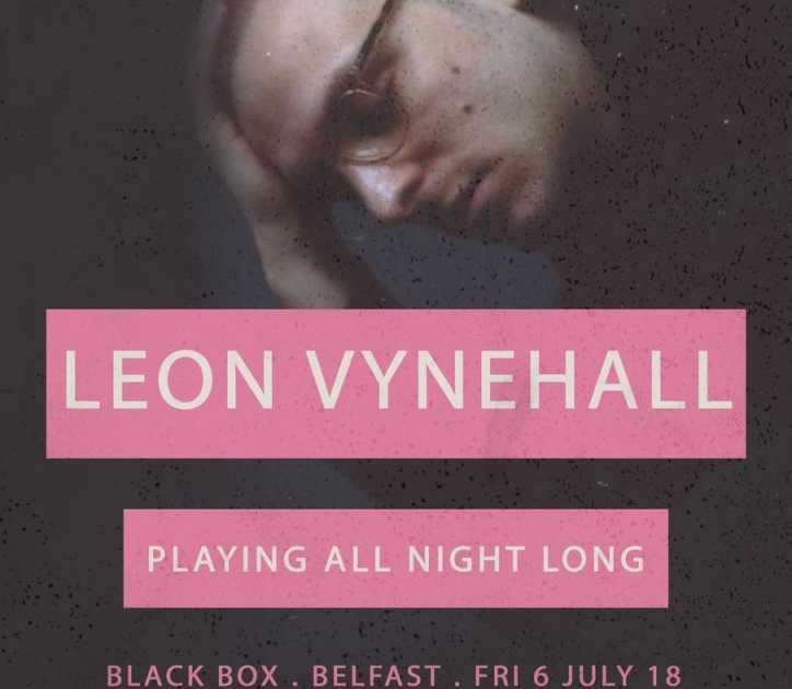 Leon Vynehall, Playing All Night Long at The Black Box, Belfast