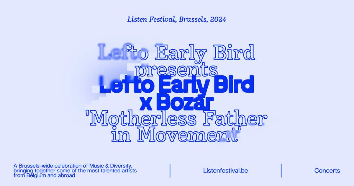 Listen x Lefto Early Bird x Bozar at Bozar, Brussels