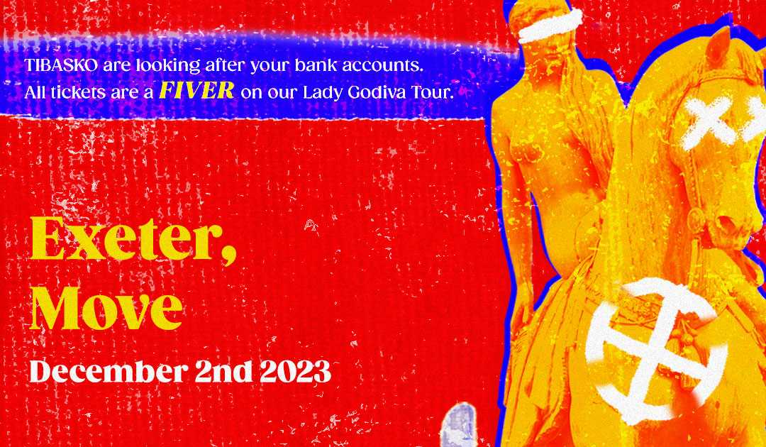 Tibasko: The Lady Godiva UK Tour - Exeter en Move Nightclub, South + East