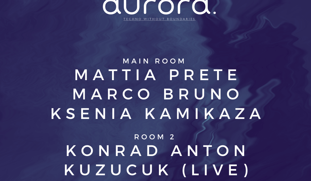 AURORA.TECHNO (BERLIN) with Mattia Prete, Marco Bruno, Ksenia Kamikaza ...