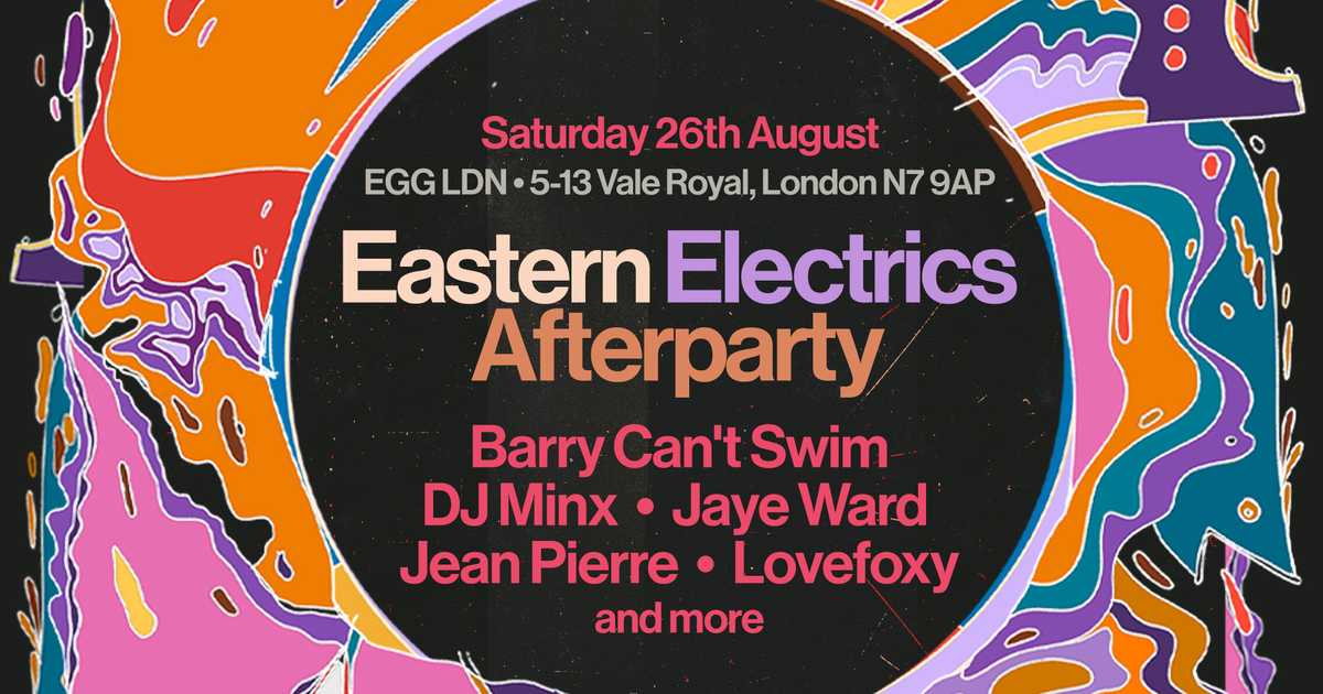 Egg LDN Pres: Eastern Electrics Official Afterparty - Barry Can't Swim ...