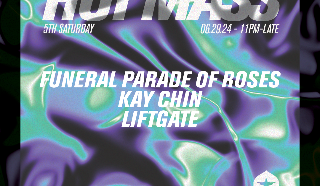 Hot Mass with Funeral Parade of Roses, Kay Chin, Liftgate at Hot Mass
