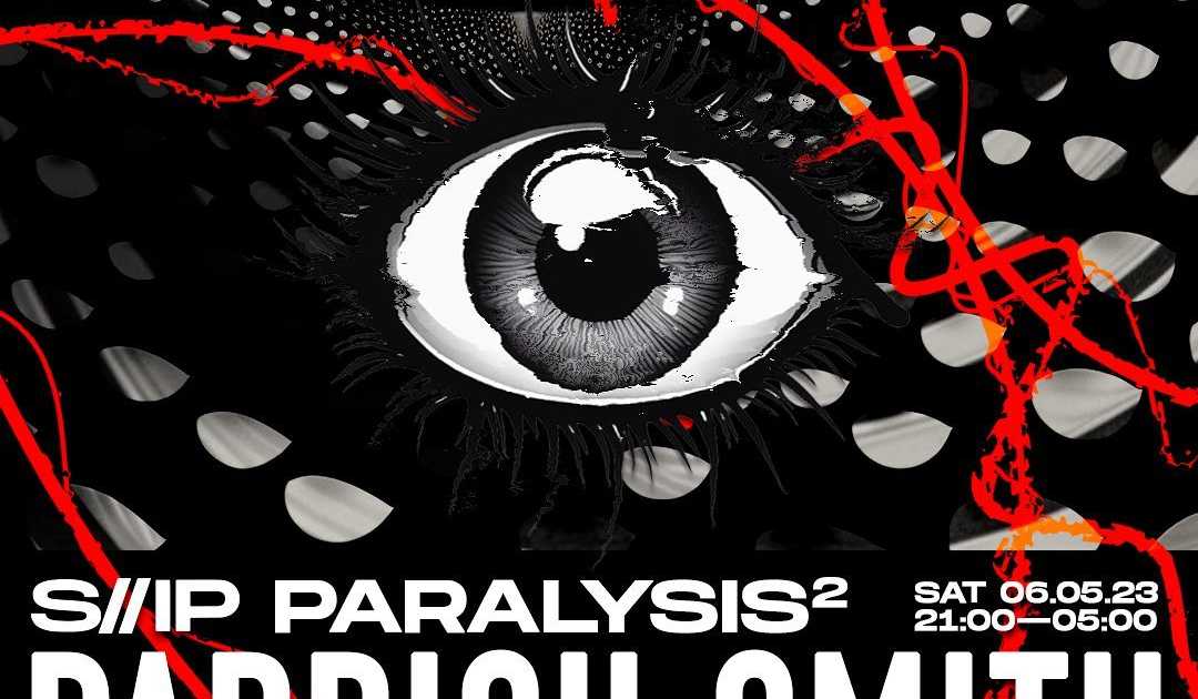 S//IP PARALYSIS 2: Parrish Smith, ssslumber b2b Valdés, Gr;fos & Xy.pno ...