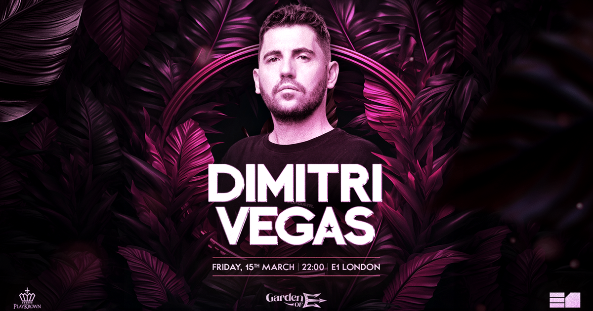 Garden of E presents: Dimitri Vegas at E1, London