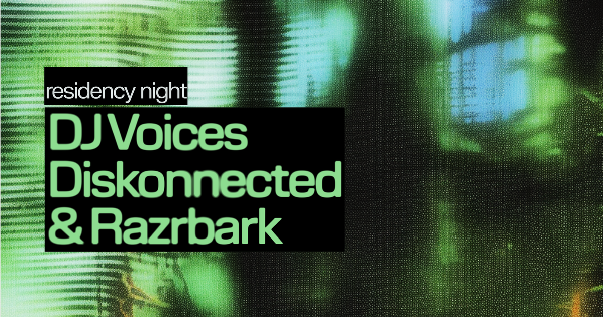 DJ Voices Residency With Diskonnected And Razrbark At Nowadays, New