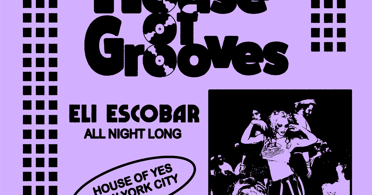 House of Grooves Eli Escobar All Night at House of Yes, New York City