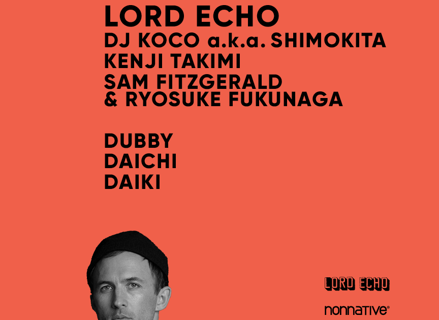 LORD ECHO / nonnative presents ON THE FLOOR at VENT, Tokyo