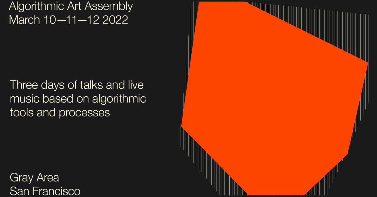 Algorithmic Art Assembly 2022 en Gray Area, San Francisco/Oakland