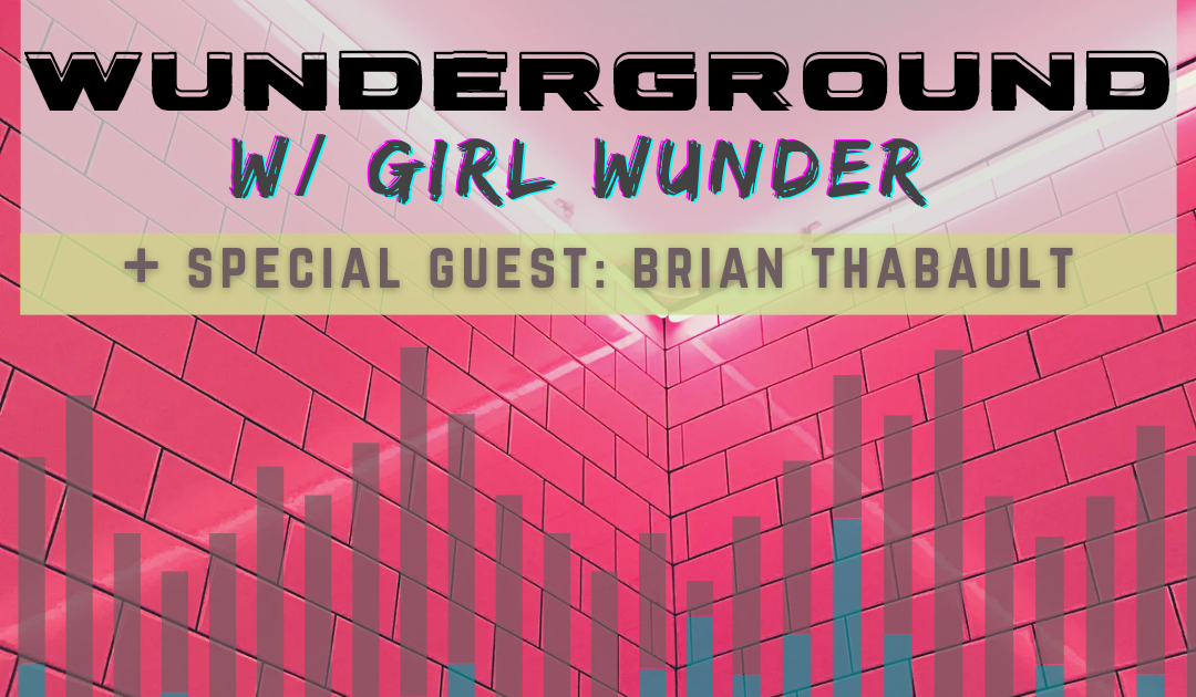 Wunderground with Girl Wunder feat. special guest Brian Thabault at