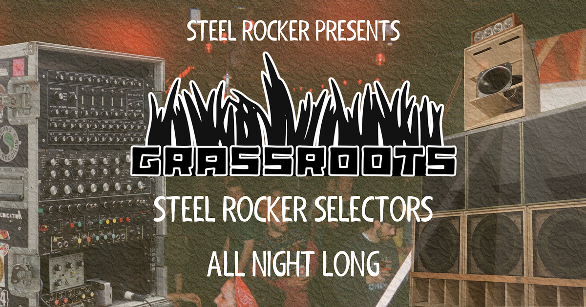 GRASSROOTS 008 // Steel Rocker Selectors All Night Long at Tool Makers