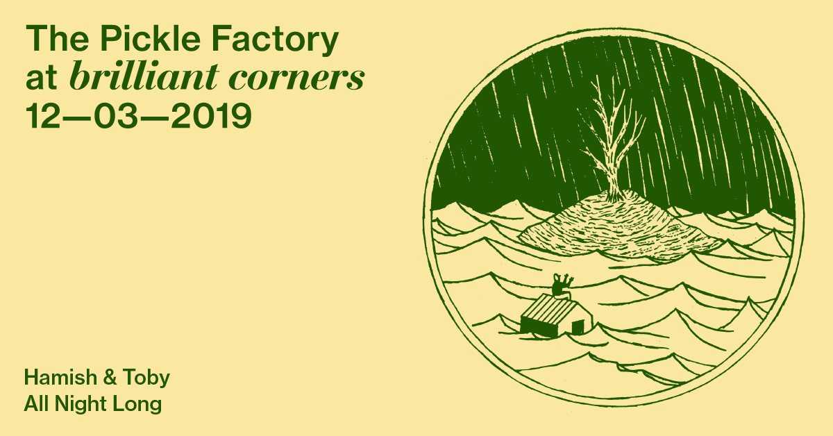 The Pickle Factory at Brilliant Corners Hamish & Toby All Night Long