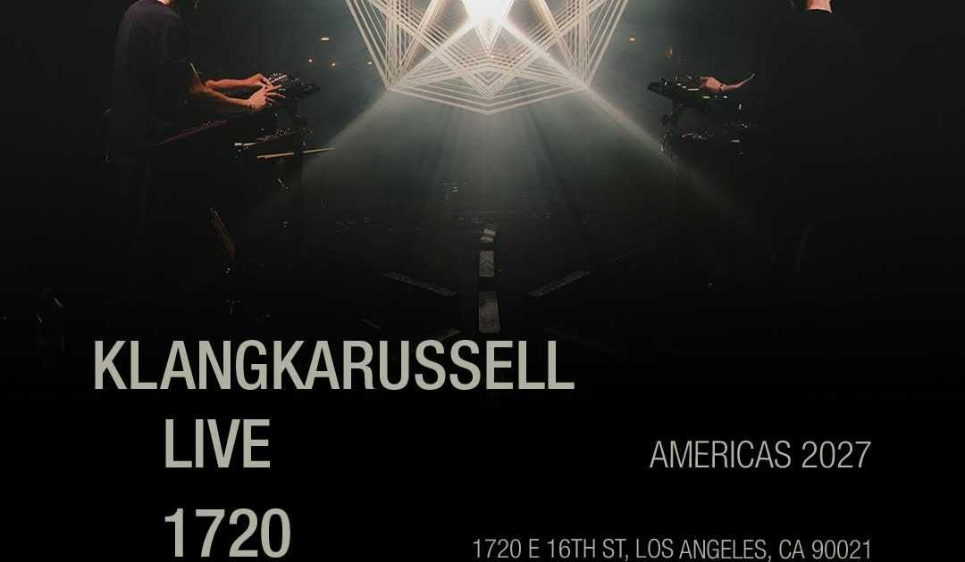 Klangkarussell: Americas 2027 Tour at 1720, Los Angeles · Tickets