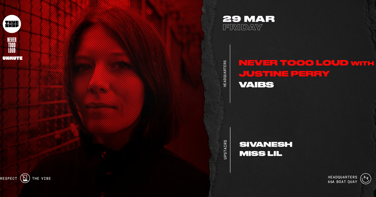 Thugshop x Unmute presents: Never Tooo Loud with Justine Perry & VAIBS ...