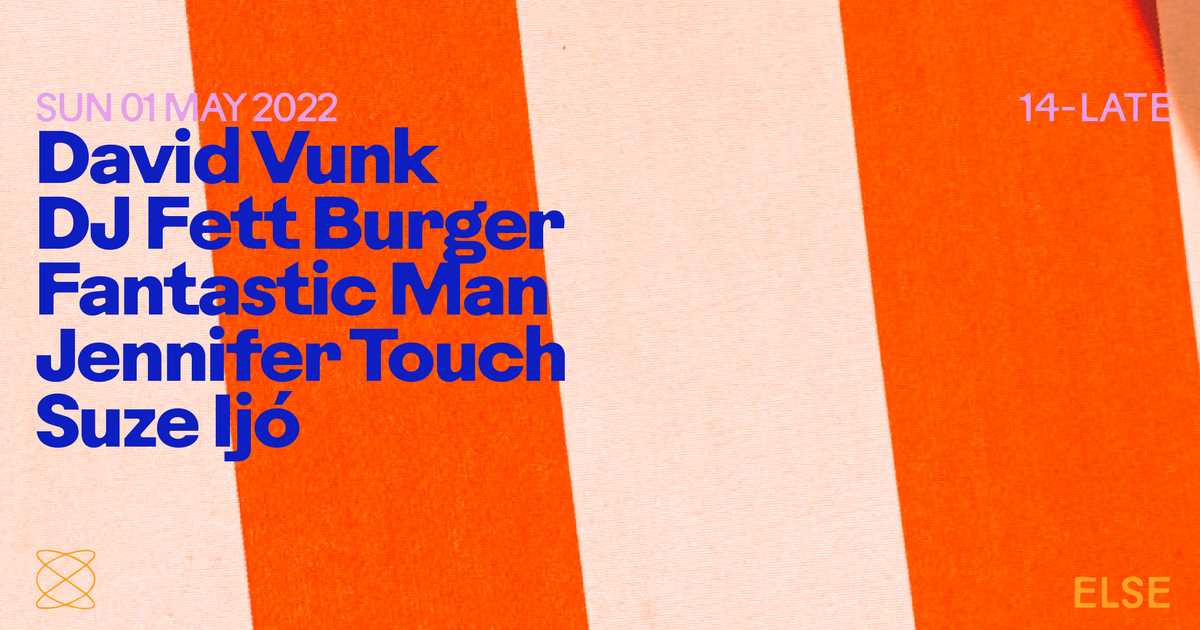 Else : David Vunk, DJ Fett Burger, Fantastic Man, Jennifer Touch, Suze ...