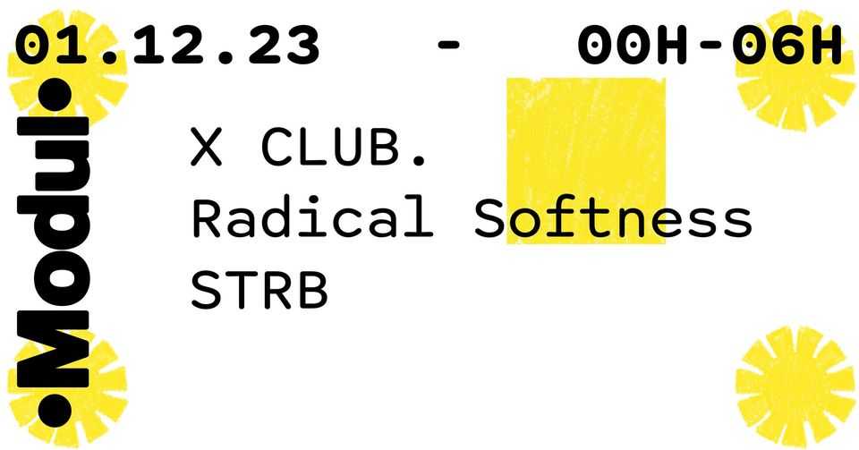 MODUL: X CLUB. + Radical Softness + Strb at Zoo, Geneva