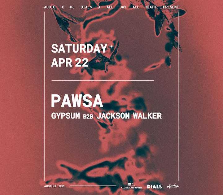 PAWSA at Audio SF, San Francisco/Oakland